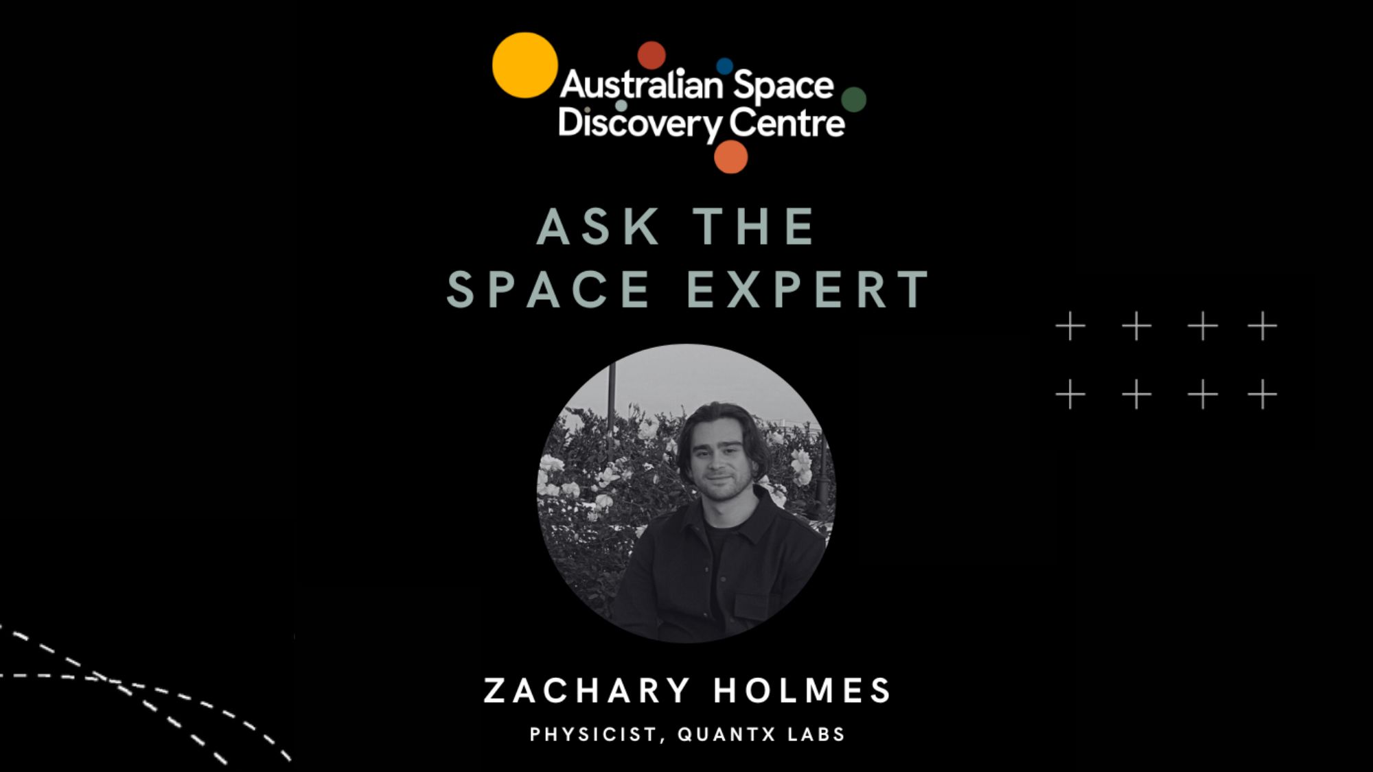 Ask the Space Expert Zachary Holmes, Physicist, Quantx Labs