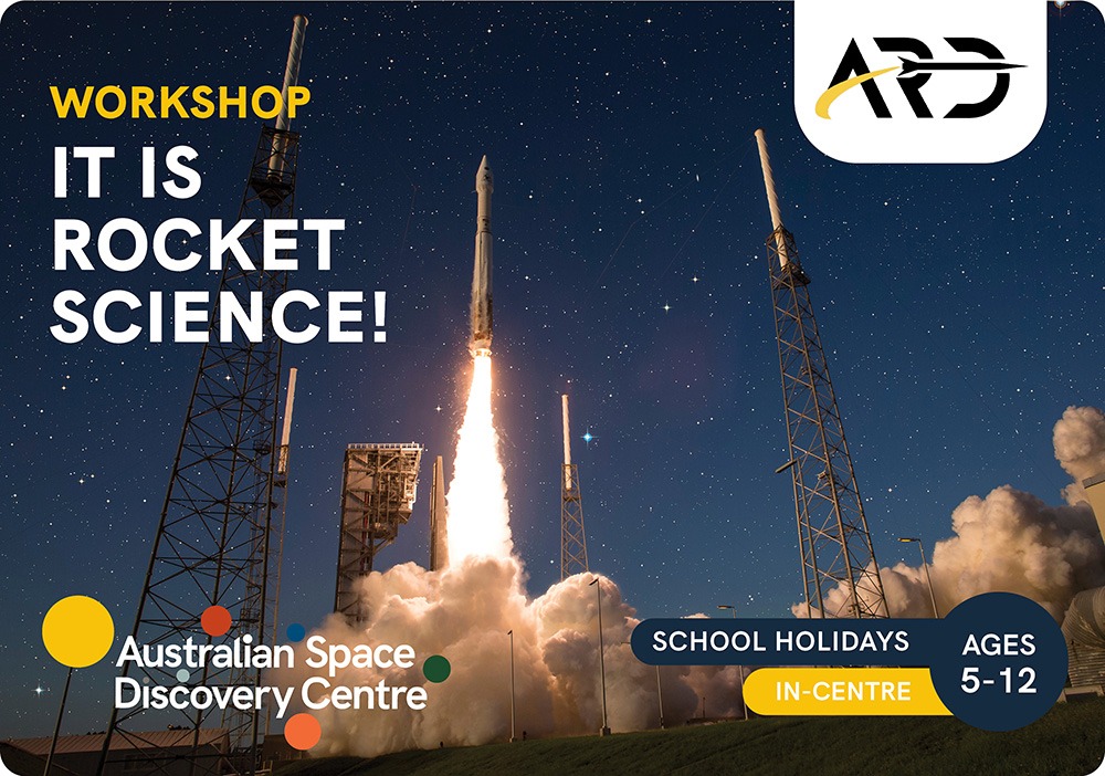 Workshop: It Is Rocket Science! by Australian Space Discovery Centre.