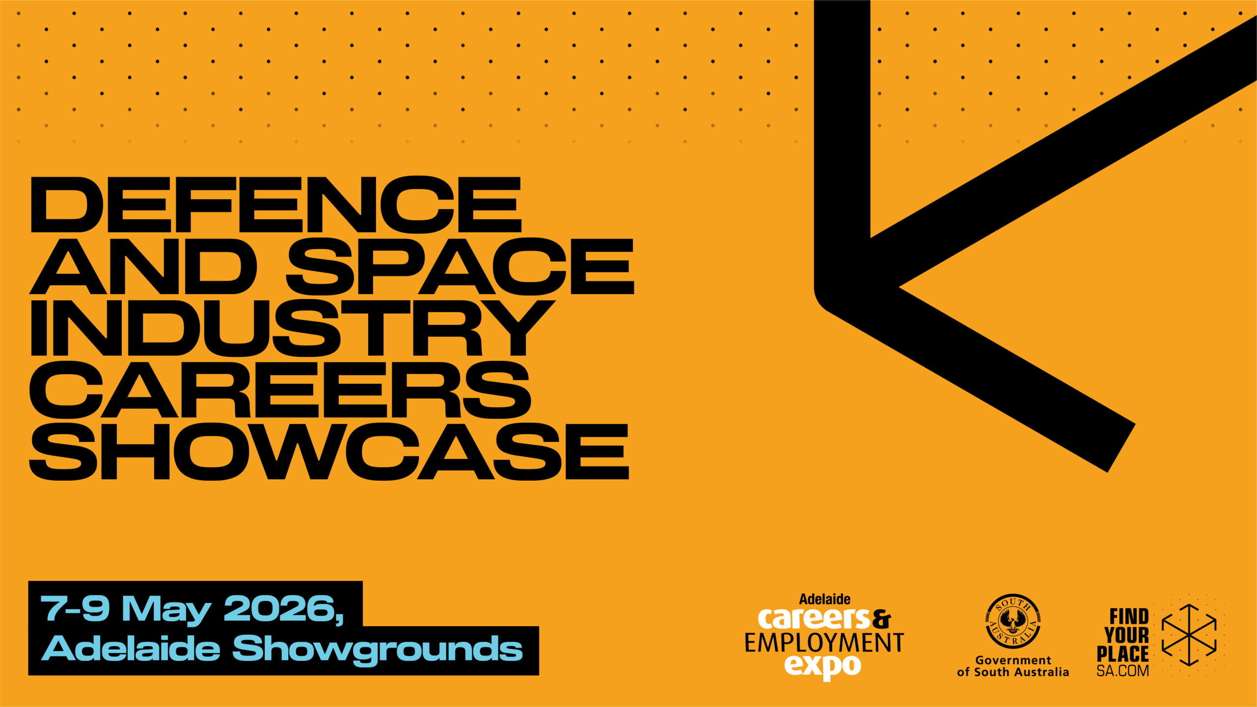 Defence and Space Industry Careers Showcase 7 - 9 May 2026 Adelaide Showgrounds